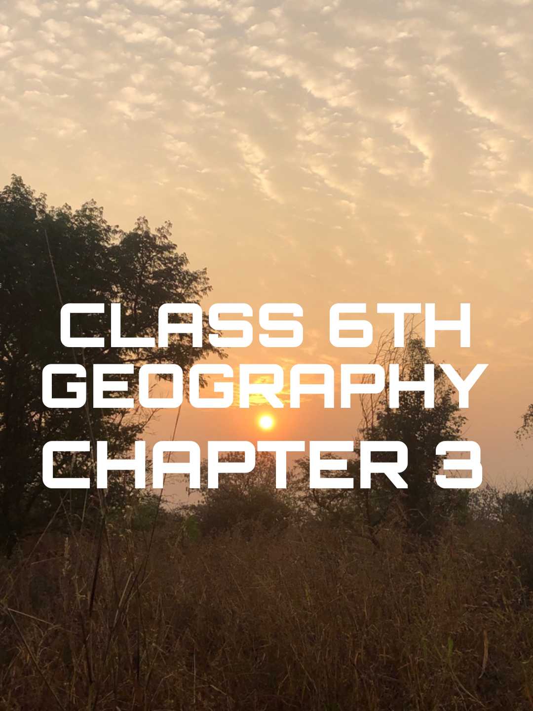 CLASS 6TH GEOGRAPHY NCERT CHAPTER 3